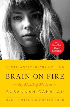 Brain on Fire (10th Anniversary Edition): My Month of Madness, written by Susannah Cahalan