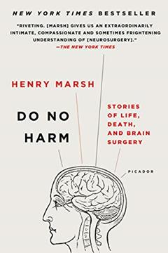 Do No Harm: Stories of Life, Death, and Brain Surgery, written by Henry Marsh