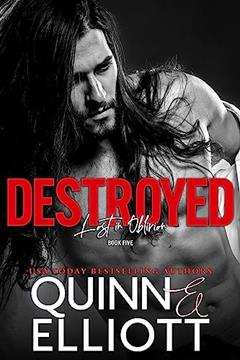 Destroyed (Rockstar Romance) (Lost in Oblivion Book 5), written by Taryn Elliott; Cari Quinn