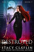 Read Destroyed (The Transformed Series Book 7), written by Stacy Claflin