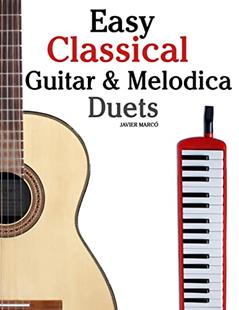 Easy Classical Guitar & Melodica Duets: Featuring music of Bach, Mozart, Beethoven, Wagner and others. For Classical Guitar and Melodica. In Standard Notation and Tablature., written by Javier Marcó