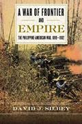 Read A War of Frontier and Empire: The Philippine-American War, 1899-1902, written by David J. Silbey