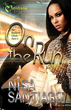 On the Run - The Baddest Chick 5, written by Nisa Santiago