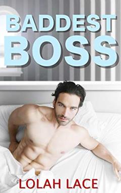 Baddest Boss (Boss Series Book 3), written by Lolah Lace