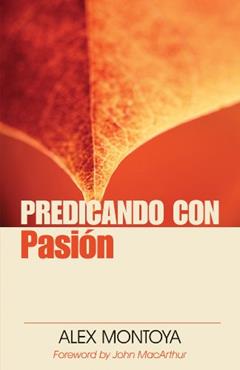 Predicando Con Pasion (Spanish Edition), written by Alex Montoya