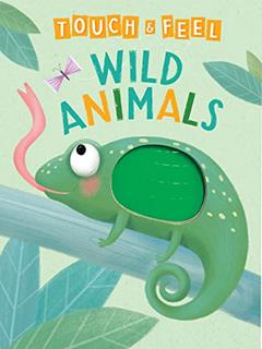 Wild Animals: A Touch and Feel Book - Children's Board Book - Educational, written by Little Hippo Books