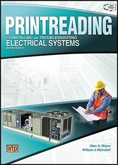 Printreading for Installing and Troubleshooting Electrical Systems, written by Glen A. Mazur; William J. Weindorf
