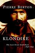 Read Klondike: The Last Great Gold Rush, 1896-1899, written by Pierre Berton