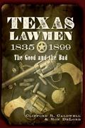 Read Texas Lawmen, 1835-1899: The Good and the Bad, written by Clifford R. Caldwell; Ron Delord