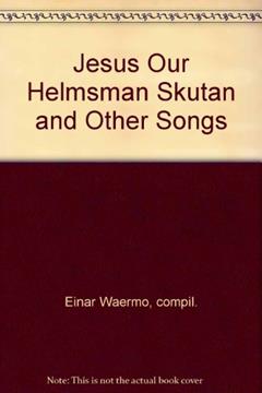 Jesus Our Helmsman "Skutan" and Other Songs, written by unknown author