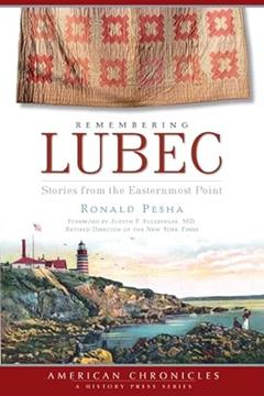 Remembering Lubec: Stories from the Easternmost Point (American Chronicles), written by Ronald Pesha