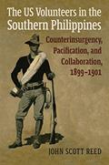 Read The US Volunteers in the Southern Philippines: Counterinsurgency, Pacification, and Collaboration, 1899-1901 (Modern War Studies), written by John Scott Reed