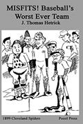 Read MISFITS! Baseball's Worst Ever Team: 1899 Cleveland Spiders, written by J. Thomas Hetrick