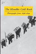 Read The Klondike Gold Rush: Photographs from 1896-1899, written by Graham B Wilson