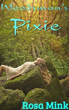 Woodsman's Pixie, written by Rosa Mink