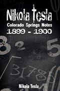 Read Nikola Tesla: Colorado Springs Notes, 1899-1900, written by Nikola Tesla