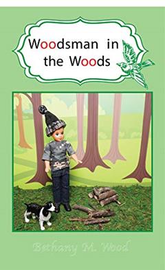 Woodsman in the Woods, written by Bethany Wood