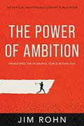 Read The Power of Ambition: Awakening the Powerful Force Within You (An Official Nightingale-Conant Publication), written by Jim Rohn