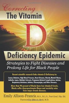 Correcting the Vitamin D Deficiency Epidemic: Strategies to Fight Diseases and Prolong Life for Black People, written by Emily Allison-Francis