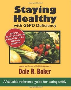 Staying Healthy with G6PD Deficiency: Valuable reference guide for eating safely, written by Dale R Baker; Melody W Baker
