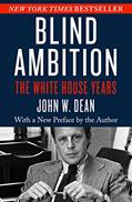 Read Blind Ambition: The White House Years, written by John W. Dean