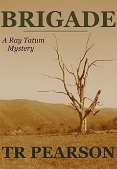 Brigade (Ray Tatum Mysteries Book 6), written by TR Pearson