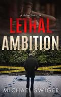 Read Lethal Ambition: A Contemporary Christian Thriller (An Edward Mead Legal Thriller Book 1), written by Michael Swiger