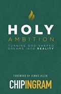 Read Holy Ambition: Turning God-Shaped Dreams into Reality, written by Chip Ingram