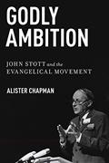 Read Godly Ambition: John Stott and the Evangelical Movement, written by Alister Chapman