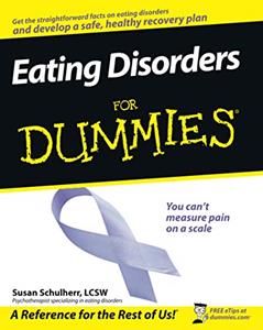 Eating Disorders For Dummies, written by Susan Schulherr