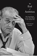 Read The End of Ambition: The United States and the Third World in the Vietnam Era (America in the World), written by Mark Atwood Lawrence