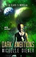 Read Dark Ambitions: A Class 5 Novella (Class 5 Series), written by Michelle Diener