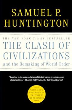 The Clash of Civilizations and the Remaking of World Order, written by Samuel P. Huntington