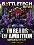 Read BattleTech Legends: Threads of Ambition (Capellan Solution, Vol. 1), written by Loren L. Coleman