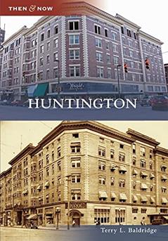 Huntington (Then and Now), written by Terry L. Baldridge