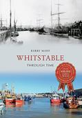 Read Whitstable Through Time, written by Kerry Mayo