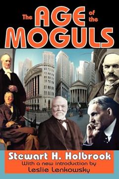The Age of the Moguls, written by Stewart Holbrook