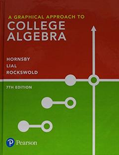 Graphical Approach to College Algebra, A, written by John Hornsby; Margaret Lial; Gary Rockswold