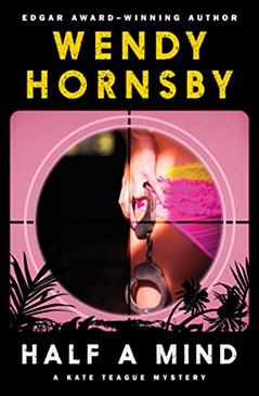 Half a Mind (The Kate Teague Mysteries Book 2), written by Wendy Hornsby