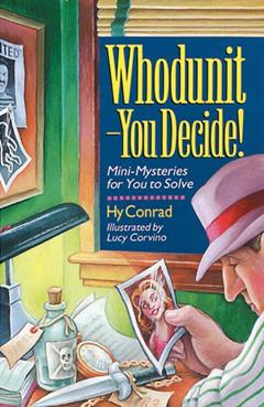 Whodunit - You Decide! Mini-Mysteries for You to Solve, written by Hy Conrad