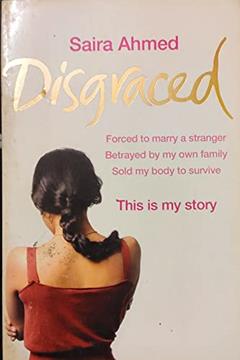 Disgraced, written by Saira Ahmed & Andrew Crofts