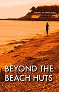 Read Beyond the Beach Huts, written by Writers of Whitstable