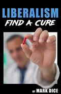 Read Liberalism: Find a Cure, written by Mark Dice