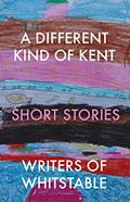 Read A Different Kind of Kent, written by Writers of Whitstable