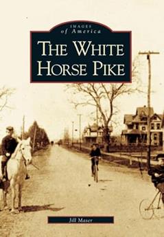 The White Horse Pike (NJ) (Images of America), written by Jill  Maser