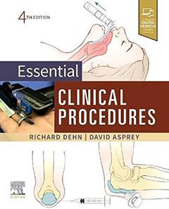 Essential Clinical Procedures: Expert Consult - Online and Print, written by Richard W. Dehn MPA  PA-C; David P. Asprey PhD  PA-C