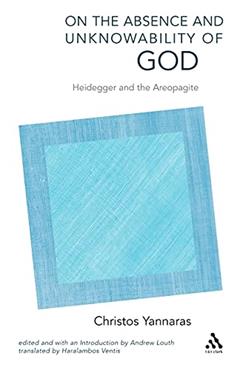 On the Absence and Unknowability of God: Heidegger and the Areopagite, written by Christos Yannaras; Andrew Louth