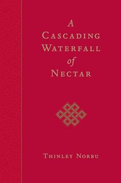 A Cascading Waterfall of Nectar, written by Thinley Norbu; Jamgon Mipham