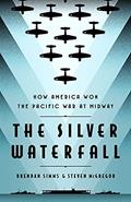 Read The Silver Waterfall: How America Won the War in the Pacific at Midway, written by Brendan Simms; Steven McGregor