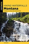 Read Hiking Waterfalls Montana: A Guide to the State's Best Waterfall Hikes, written by John Kratz